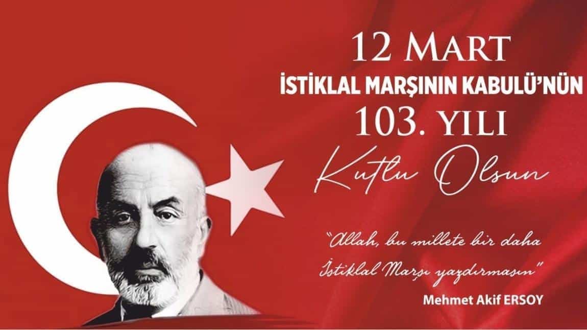 12 Mart İstiklal Marşımızın Kabulü ve  Mehmet Akif ERSOY'u Anma Günü...